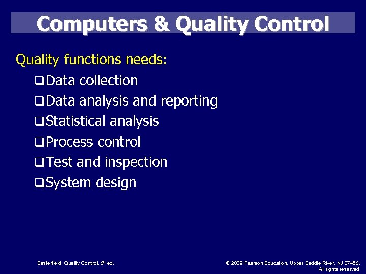 Computers & Quality Control Quality functions needs: q Data collection q Data analysis and