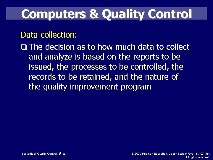 Computers & Quality Control Data collection: q The decision as to how much data