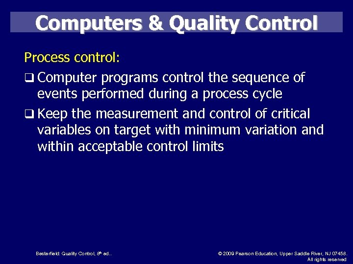 Computers & Quality Control Process control: q Computer programs control the sequence of events