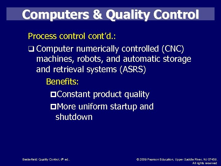 Computers & Quality Control Process control cont’d. : q Computer numerically controlled (CNC) machines,