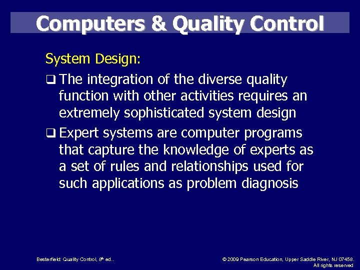 Computers & Quality Control System Design: q The integration of the diverse quality function