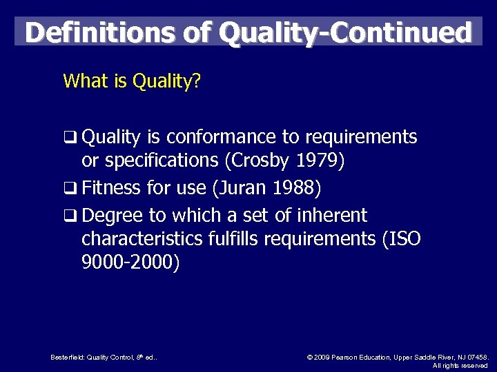 Definitions of Quality-Continued What is Quality? q Quality is conformance to requirements or specifications
