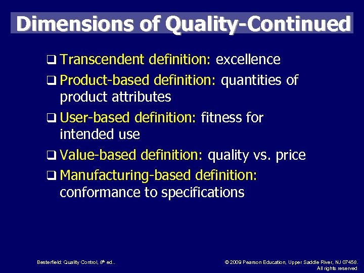 Dimensions of Quality-Continued q Transcendent definition: excellence q Product-based definition: quantities of product attributes