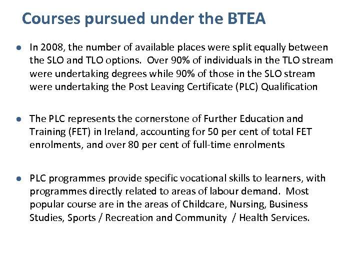 Courses pursued under the BTEA l In 2008, the number of available places were