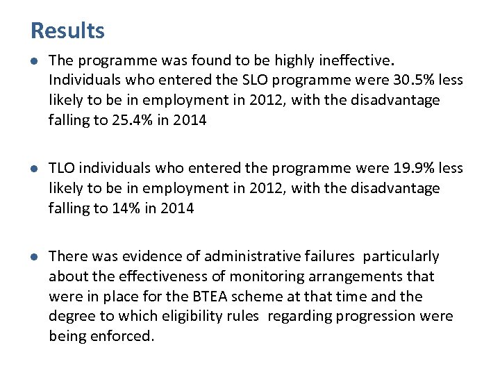 Results l The programme was found to be highly ineffective. Individuals who entered the