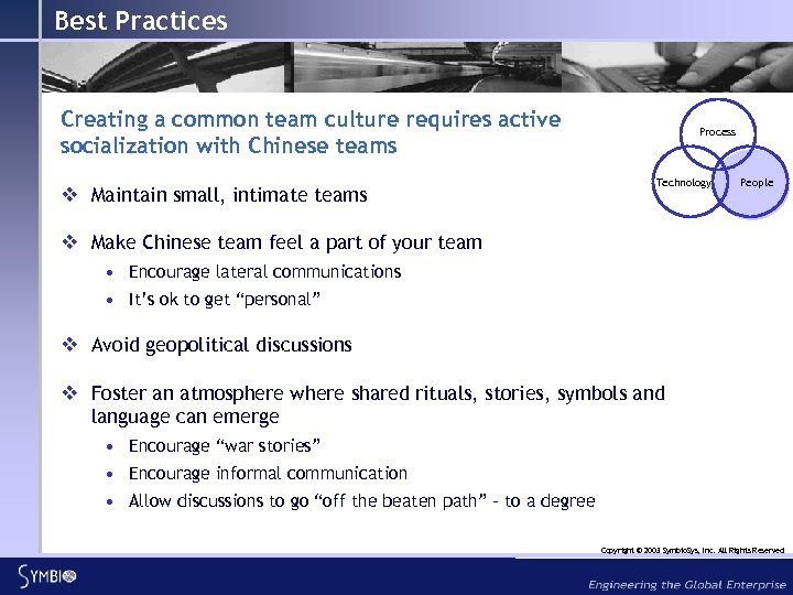 Best Practices Creating a common team culture requires active socialization with Chinese teams v