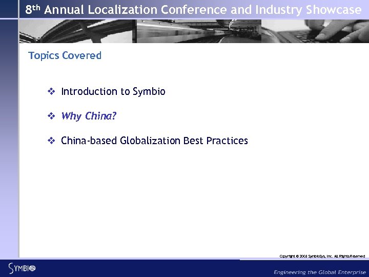 8 th Annual Localization Conference and Industry Showcase Topics Covered v Introduction to Symbio