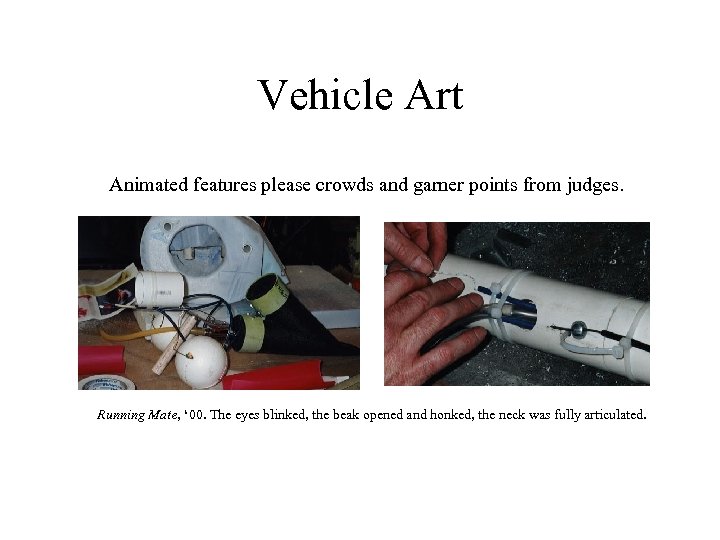 Vehicle Art Animated features please crowds and garner points from judges. Running Mate, ‘