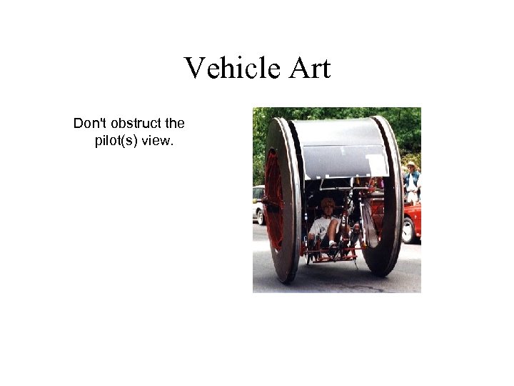 Vehicle Art Don't obstruct the pilot(s) view. 