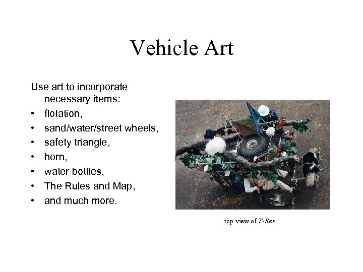 Vehicle Art Use art to incorporate necessary items: • flotation, • sand/water/street wheels, •