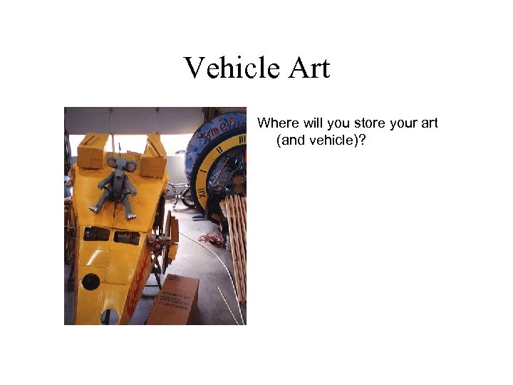 Vehicle Art Where will you store your art (and vehicle)? 