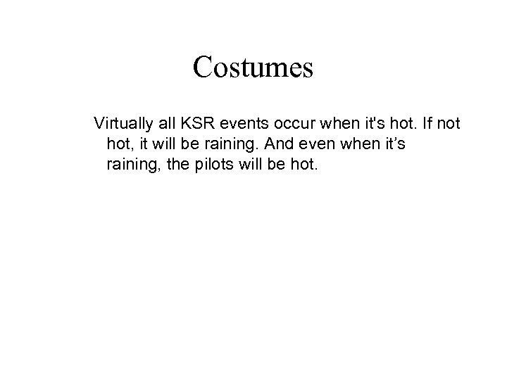 Costumes Virtually all KSR events occur when it's hot. If not hot, it will