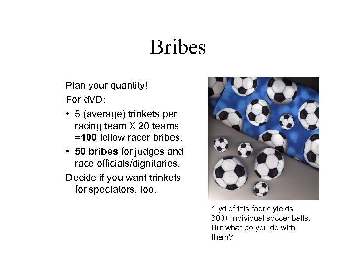 Bribes Plan your quantity! For d. VD: • 5 (average) trinkets per racing team