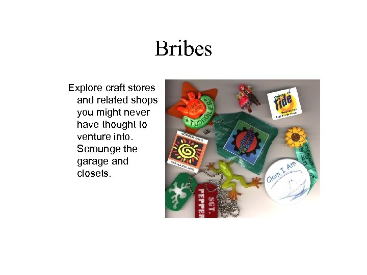 Bribes Explore craft stores and related shops you might never have thought to venture