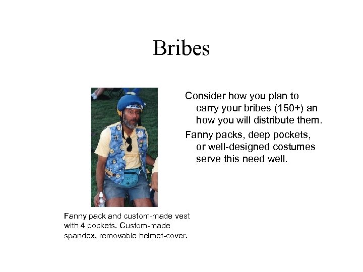 Bribes Consider how you plan to carry your bribes (150+) an how you will