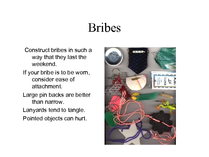 Bribes Construct bribes in such a way that they last the weekend. If your