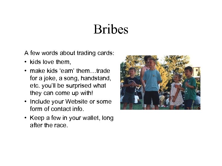 Bribes A few words about trading cards: • kids love them, • make kids