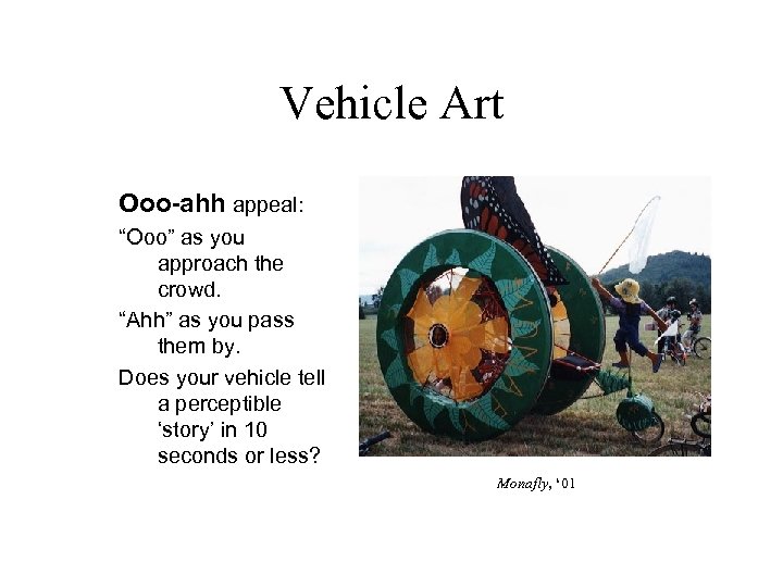 Vehicle Art Ooo-ahh appeal: “Ooo” as you approach the crowd. “Ahh” as you pass