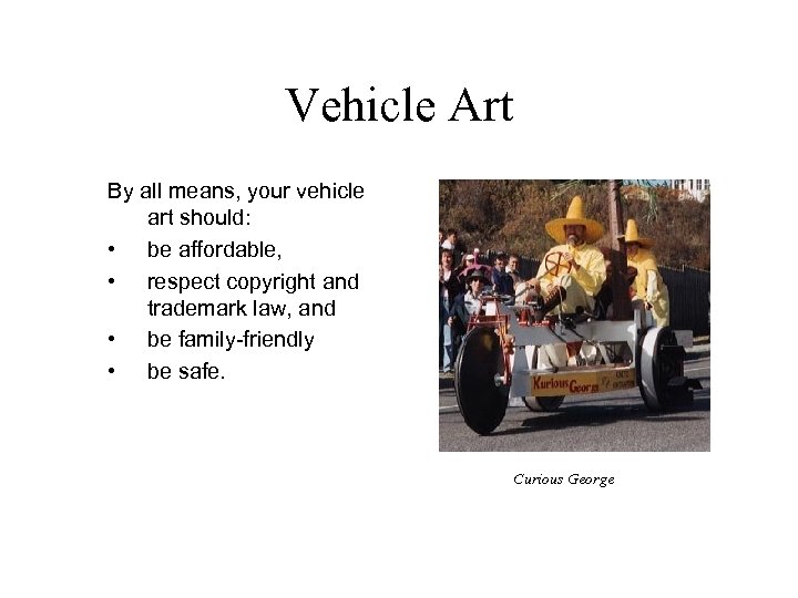 Vehicle Art By all means, your vehicle art should: • be affordable, • respect