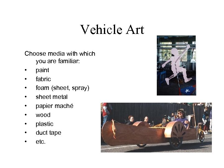 Vehicle Art Choose media with which you are familiar: • paint • fabric •