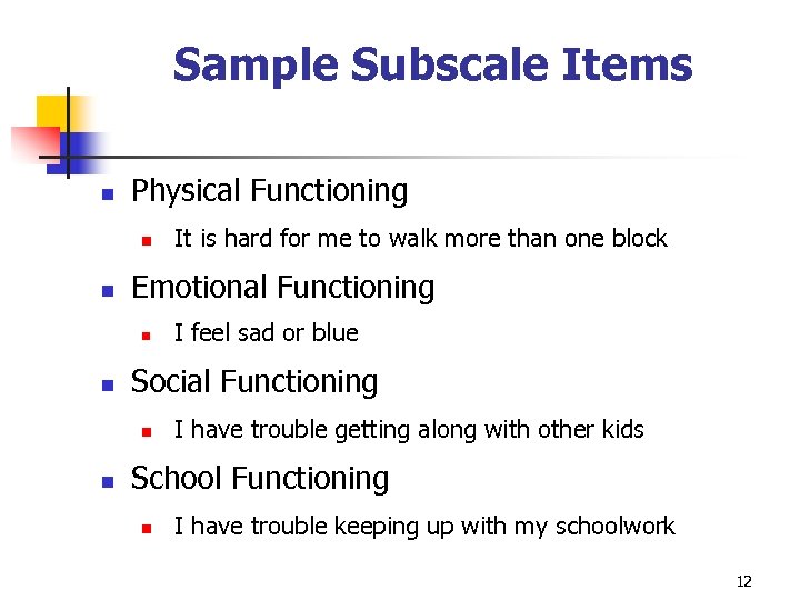 Sample Subscale Items n Physical Functioning n n Emotional Functioning n n I feel