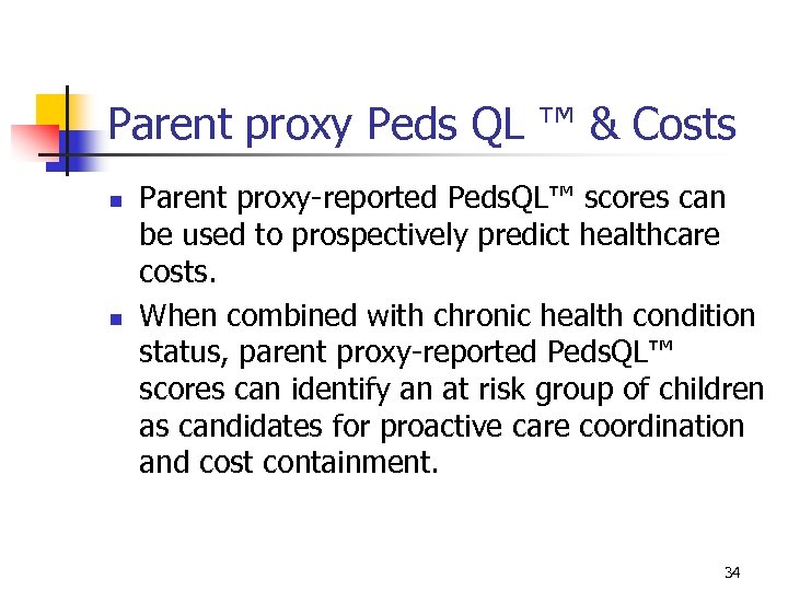 Parent proxy Peds QL ™ & Costs n n Parent proxy-reported Peds. QL™ scores