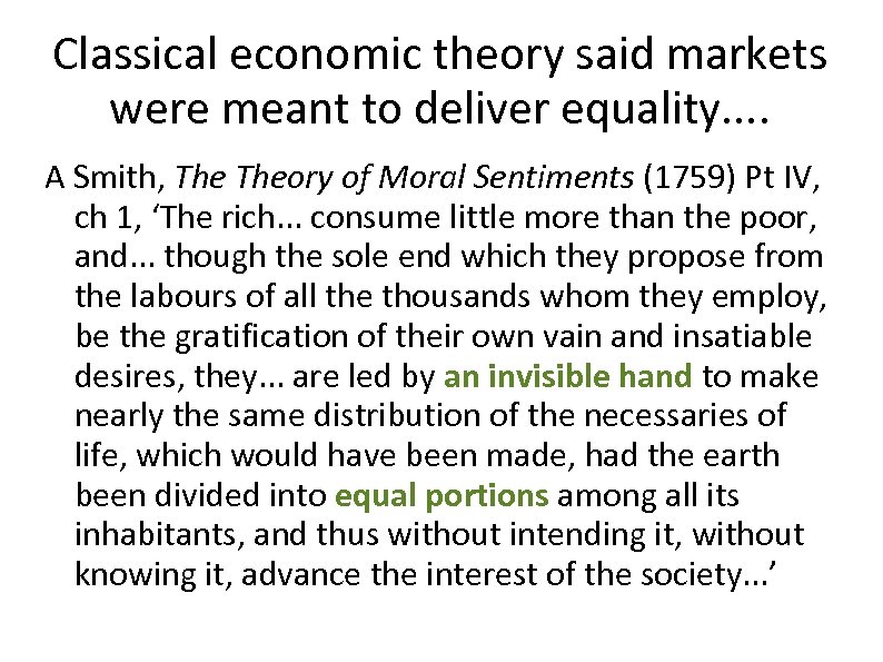 Classical economic theory said markets were meant to deliver equality. . A Smith, Theory