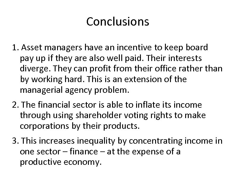 Conclusions 1. Asset managers have an incentive to keep board pay up if they