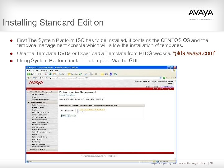 Installing Standard Edition First The System Platform ISO has to be installed, it contains