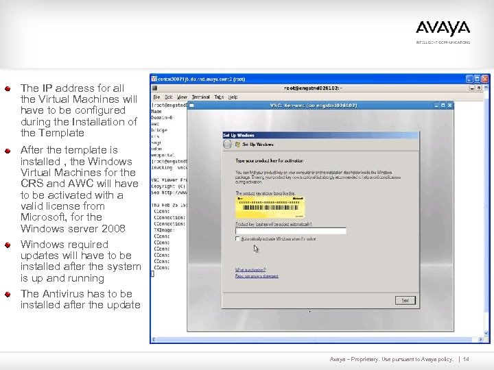 The IP address for all the Virtual Machines will have to be configured during