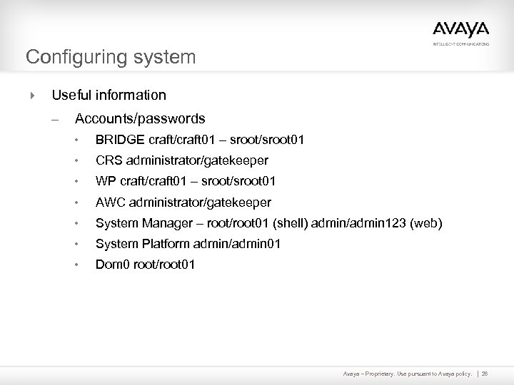 Configuring system 4 Useful information – Accounts/passwords • BRIDGE craft/craft 01 – sroot/sroot 01
