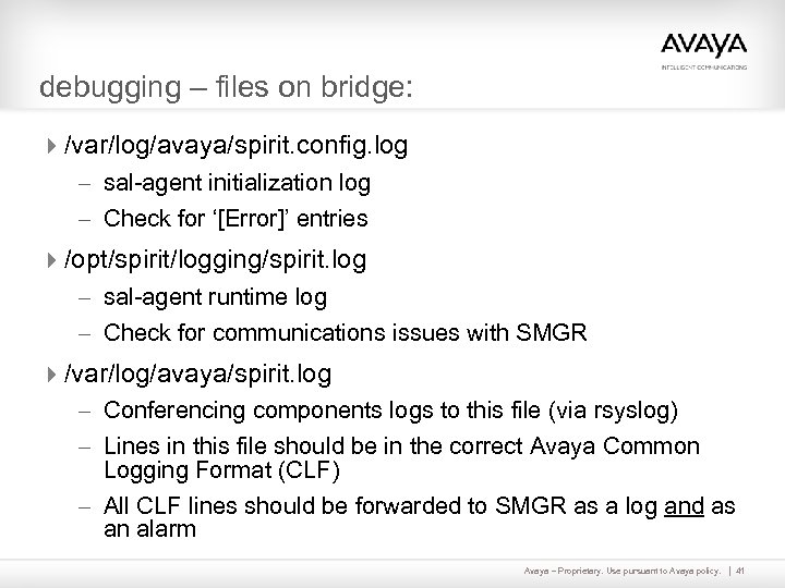 debugging – files on bridge: 4/var/log/avaya/spirit. config. log – sal-agent initialization log – Check