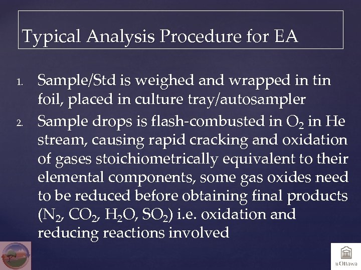 Typical Analysis Procedure for EA 1. 2. Sample/Std is weighed and wrapped in tin