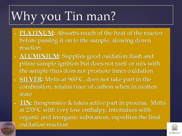 Why you Tin man? • • PLATINUM: Absorbs much of the heat of the