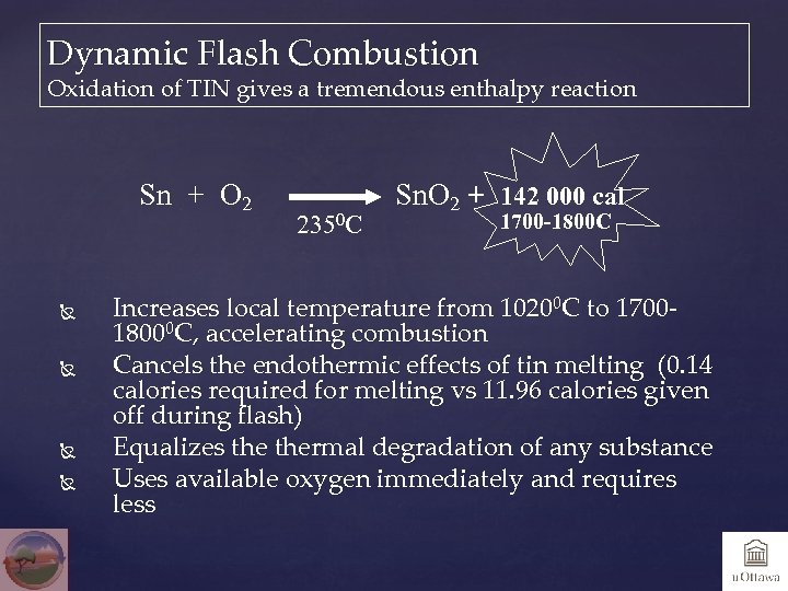 Dynamic Flash Combustion Oxidation of TIN gives a tremendous enthalpy reaction Sn + O