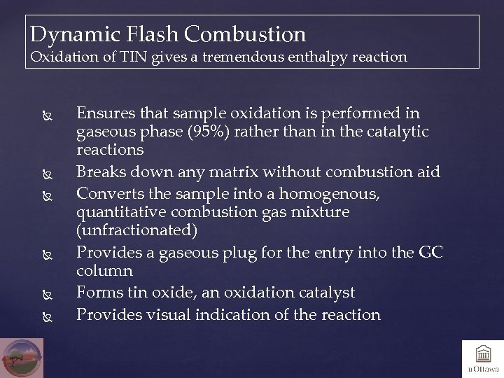 Dynamic Flash Combustion Oxidation of TIN gives a tremendous enthalpy reaction Ensures that sample