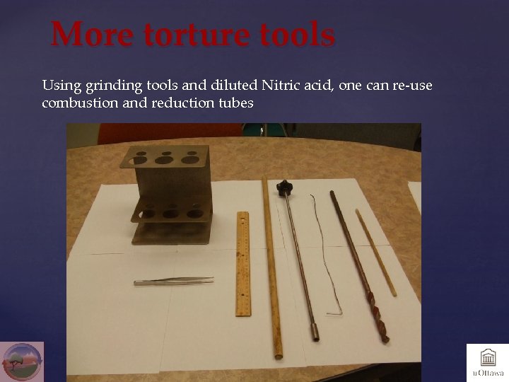 More torture tools Using grinding tools and diluted Nitric acid, one can re-use combustion