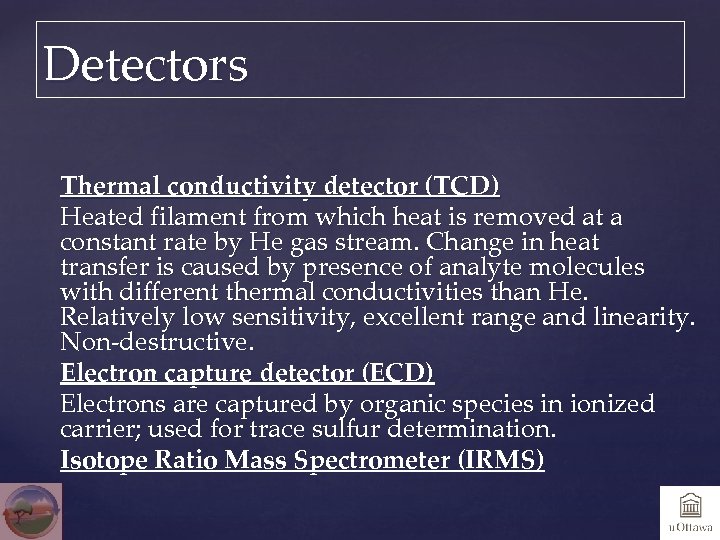 Detectors Thermal conductivity detector (TCD) Heated filament from which heat is removed at a