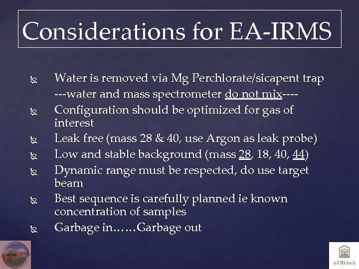 Considerations for EA-IRMS Water is removed via Mg Perchlorate/sicapent trap ---water and mass spectrometer