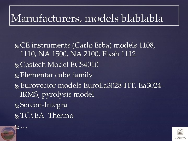 Manufacturers, models blablabla CE instruments (Carlo Erba) models 1108, 1110, NA 1500, NA 2100,