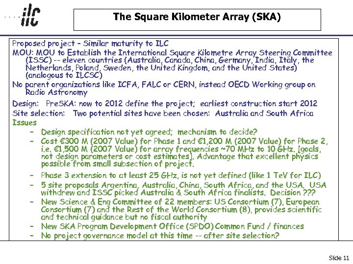 The Square Kilometer Array (SKA) Proposed project – Similar maturity to ILC MOU: MOU