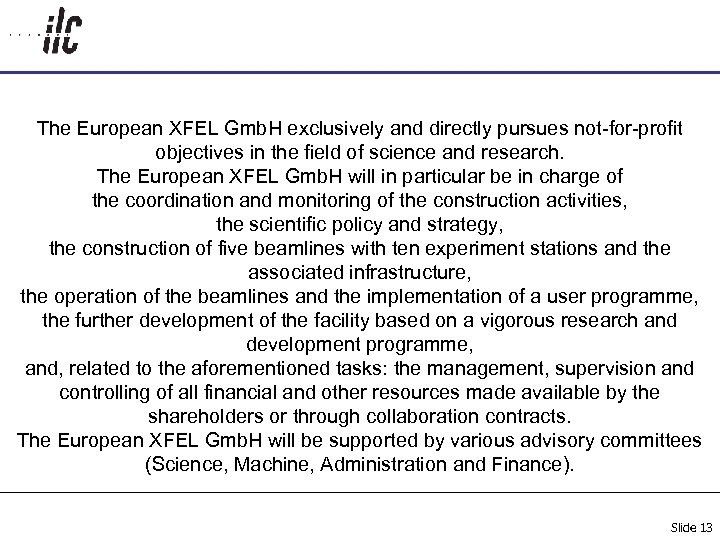 The European XFEL Gmb. H exclusively and directly pursues not-for-profit objectives in the field