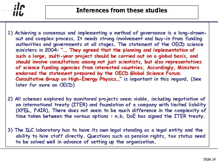 Inferences from these studies 1) Achieving a consensus and implementing a method of governance