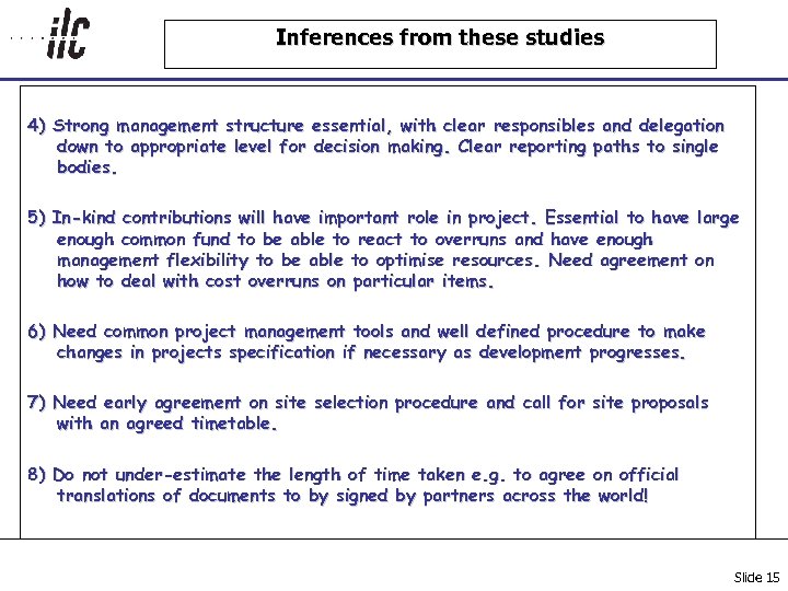 Inferences from these studies 4) Strong management structure essential, with clear responsibles and delegation
