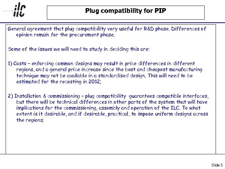 Plug compatibility for PIP General agreement that plug compatibility very useful for R&D phase.
