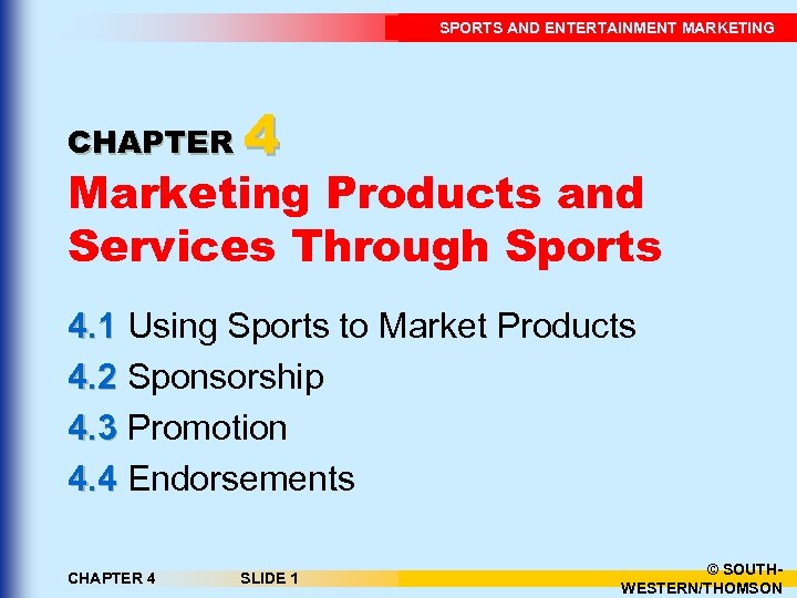 SPORTS AND ENTERTAINMENT MARKETING CHAPTER 4 Marketing Products and Services Through Sports 4. 1