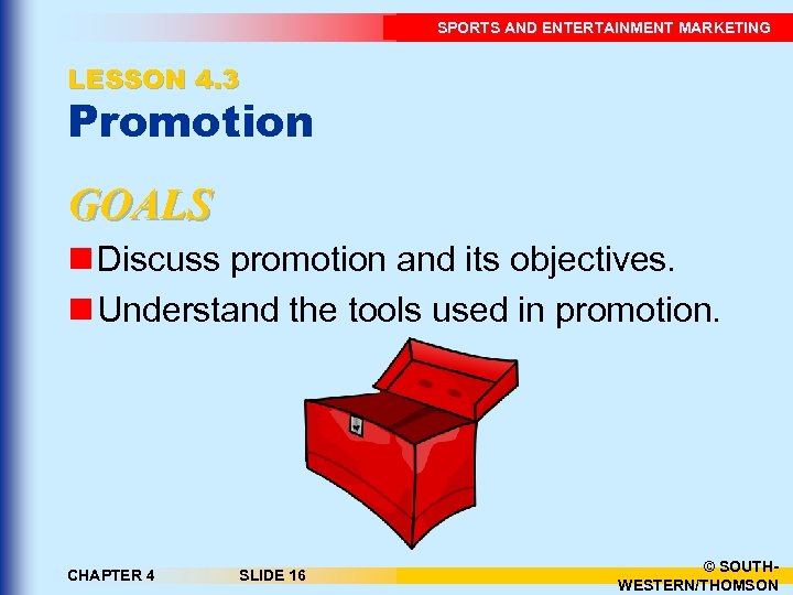 SPORTS AND ENTERTAINMENT MARKETING LESSON 4. 3 Promotion GOALS n Discuss promotion and its