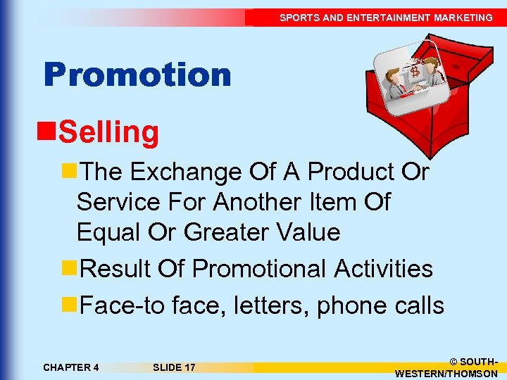 SPORTS AND ENTERTAINMENT MARKETING Promotion n. Selling n. The Exchange Of A Product Or