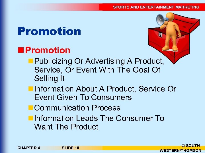 SPORTS AND ENTERTAINMENT MARKETING Promotion n Publicizing Or Advertising A Product, Service, Or Event