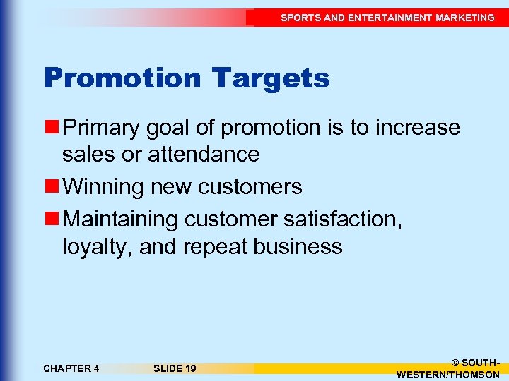 SPORTS AND ENTERTAINMENT MARKETING Promotion Targets n Primary goal of promotion is to increase